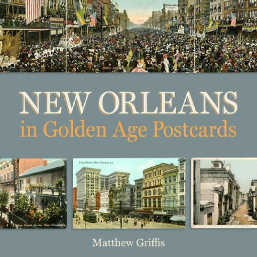 New Orleans in Golden Age Postcards by Matthew Griffis