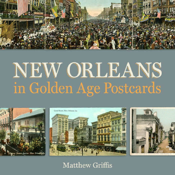 New Orleans in Golden Age Postcards by Matthew Griffis