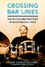 Crossing Bar Lines: The Politics and Practices of Black Musical Space by James Gordon Williams