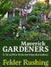 Maverick Gardeners: Dr. Dirt and Other Determined Independent Gardeners by Felder Rushing
