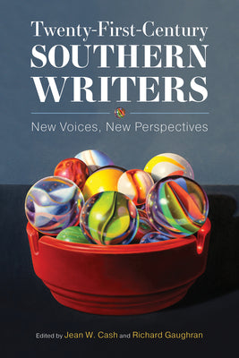 Twenty-First-Century Southern Writers: New Voices, New Perspectives by Jean W. Cash