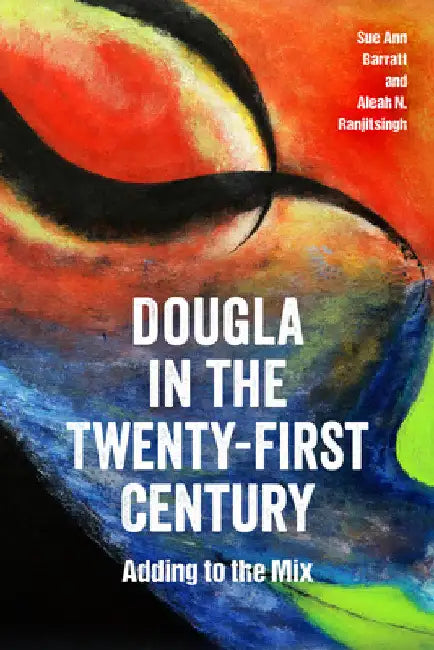 Dougla in the Twenty-First Century: Adding to the Mix by Sue Ann Barratt