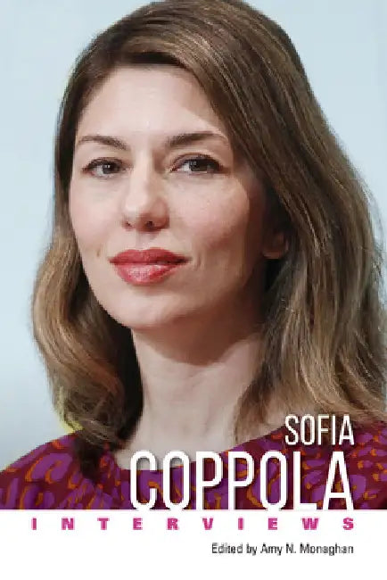 Sofia Coppola: Interviews (Hardback) by Amy N. Monaghan
