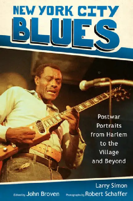 New York City Blues: Postwar Portraits from Harlem to the Village and Beyond by Larry Simon