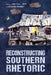 Reconstructing Southern Rhetoric by Christina Moss