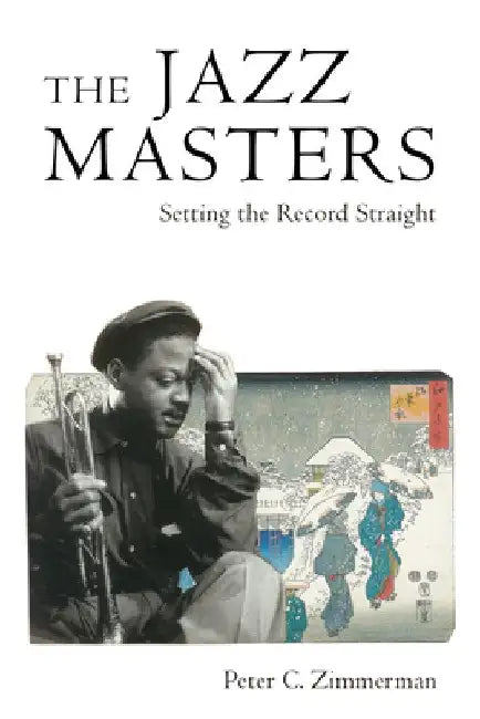 The Jazz Masters: Setting the Record Straight by Peter C. Zimmerman