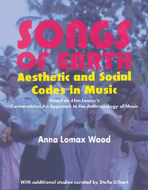 Songs of Earth: Aesthetic and Social Codes in Music by Anna L. Wood