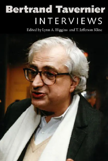 Bertrand Tavernier: Interviews by Lynn A. Higgins