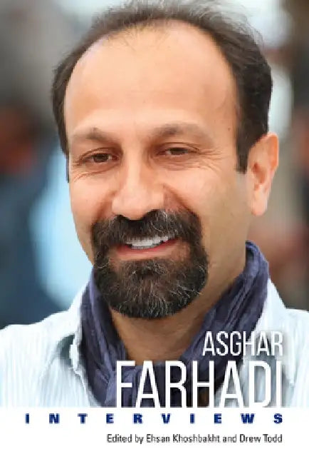 Asghar Farhadi: Interviews by Ehsan Khoshbakht