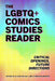 The LGBTQ+ Comics Studies Reader: Critical Openings, Future Directions by Alison Halsall