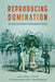 Reproducing Domination: On the Caribbean Postcolonial State (Hardback) by Percy C. Hintzen