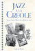 Jazz À La Creole: French Creole Music and the Birth of Jazz by Caroline Vézina