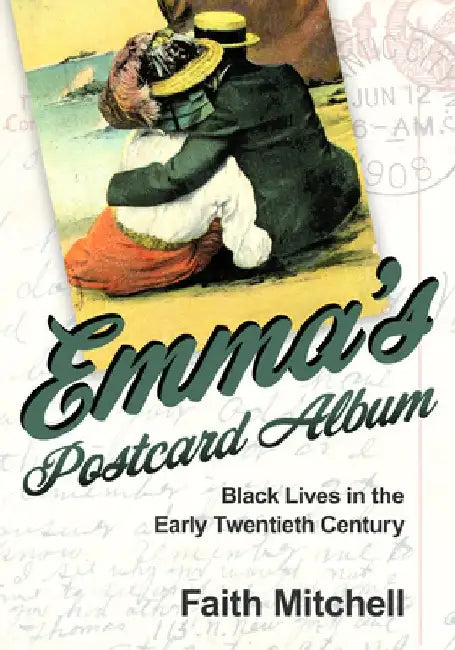 Emma's Postcard Album: Black Lives in the Early Twentieth Century by Faith Mitchell
