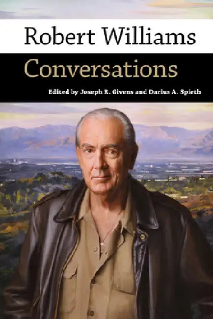 Robert Williams: Conversations by Joseph R. Givens