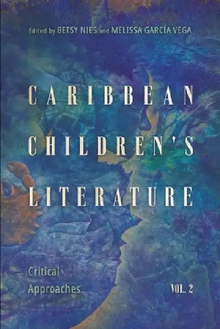 Caribbean Children's Literature, Volume 2: Critical Approaches (Hardback) by Betsy Nies