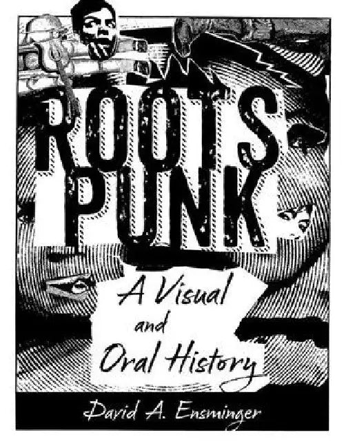Roots Punk: A Visual and Oral History (Hardback) by David A. Ensminger