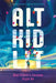 Alt Kid Lit: What Children's Literature Might Be by Kenneth B. Kidd