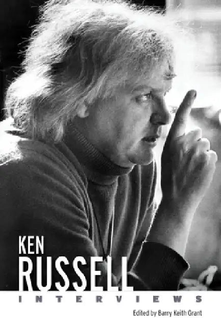 Ken Russell: Interviews by Barry Keith Grant