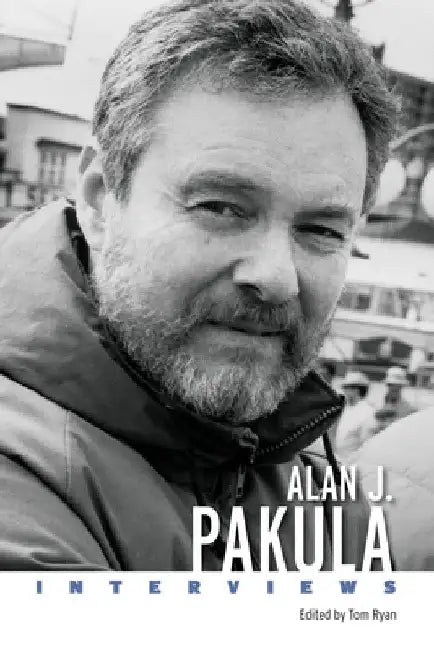 Alan J. Pakula: Interviews by Tom Ryan