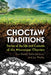 Choctaw Traditions: Stories of the Life and Customs of the Mississippi Choctaw by Tom Mould