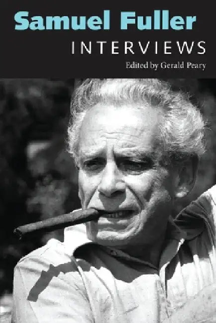 Samuel Fuller: Interviews by Gerald Peary