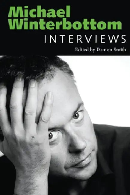 Michael Winterbottom: Interviews by Damon Smith