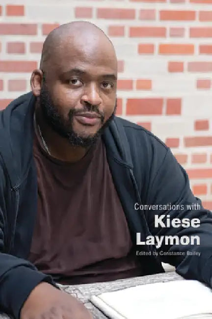 Conversations with Kiese Laymon by Constance Bailey