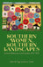Southern Women, Southern Landscapes: Cultural Reflections on the Garden, 1870-1970 by Judith W. Page