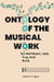 Ontology of the Musical Work: Scored Music, Jazz, Pop, and Rock by Laurent Cugny, Bérengère Mauduit