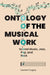 Ontology of the Musical Work: Scored Music, Jazz, Pop, and Rock by Laurent Cugny, Bérengère Mauduit
