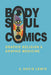 Body, Soul, and Comics: Graphic Religion and Graphic Medicine by A. David Lewis