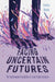 Facing Uncertain Futures: The Transformative Possibilities of Latinx Youth Literatures by Cristina Rhodes