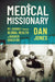 Medical Missionary: My Journey Through Global Health and Higher Education by Dan Jones