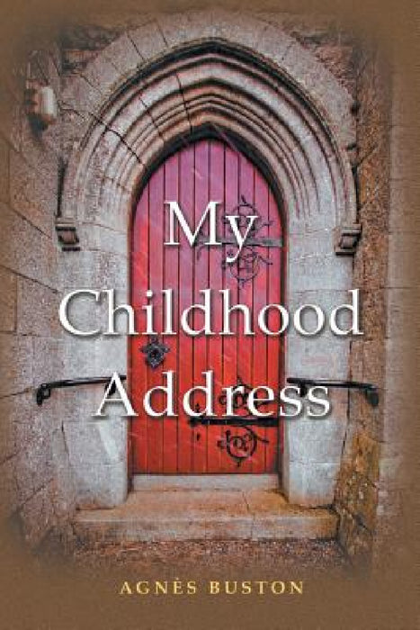 My Childhood Address by Agnes Buston