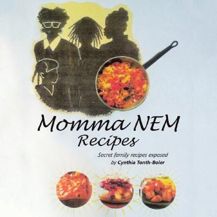 Momma NEM Recipes: secret family exposed by Cynthia Tonth-Boler