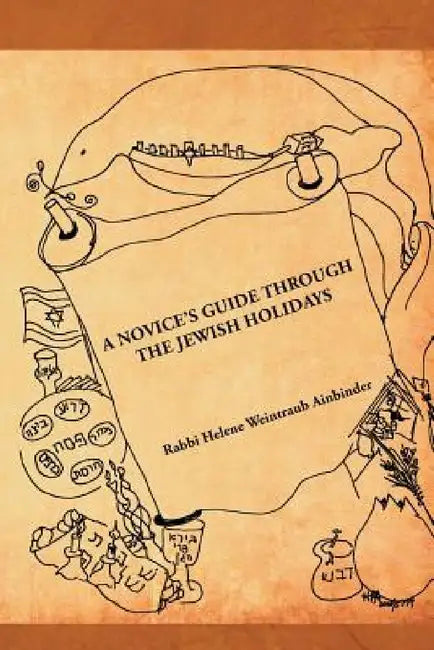 A Novice's Guide Through the Jewish Holidays by Rabbi Helene Weintraub Ainbinder