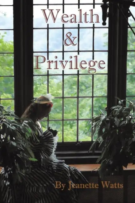 Wealth and Privilege by Jeanette Watts