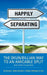 Happily Separating: The Okun/Billian Way to an Amicable Split (and Other Life Lessons) by Harvey L. Okun, Alan L. Billian