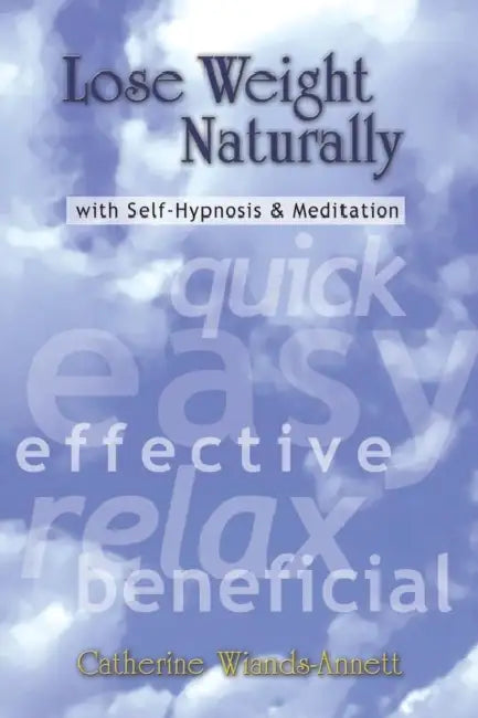 Lose Weight Naturally: With Self-Hypnosis & Meditation by Catherine Wiands-Annett