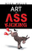 The Art of Ass Kicking by Rick Mello