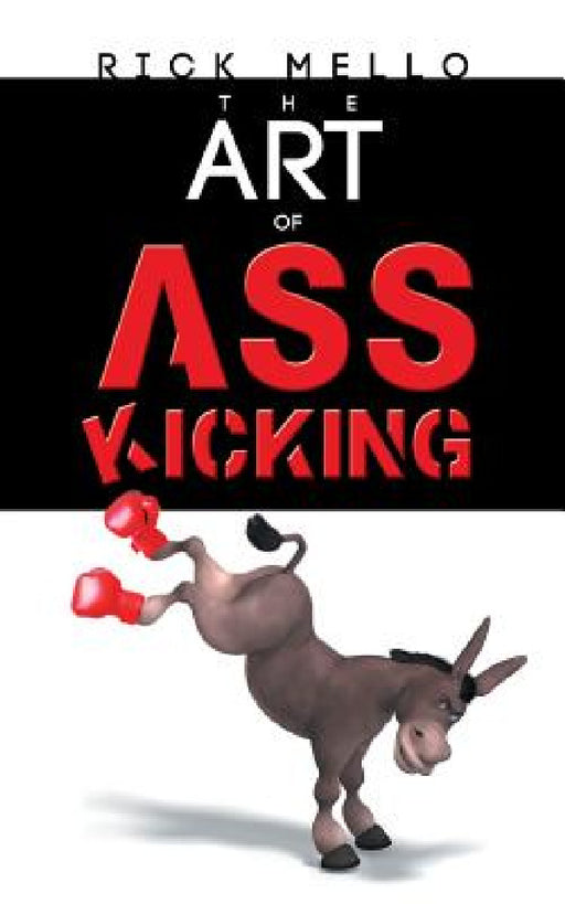 The Art of Ass Kicking by Rick Mello
