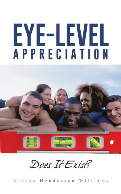 Eye-Level Appreciation: Does It Exist? by Gladys Henderson-Williams