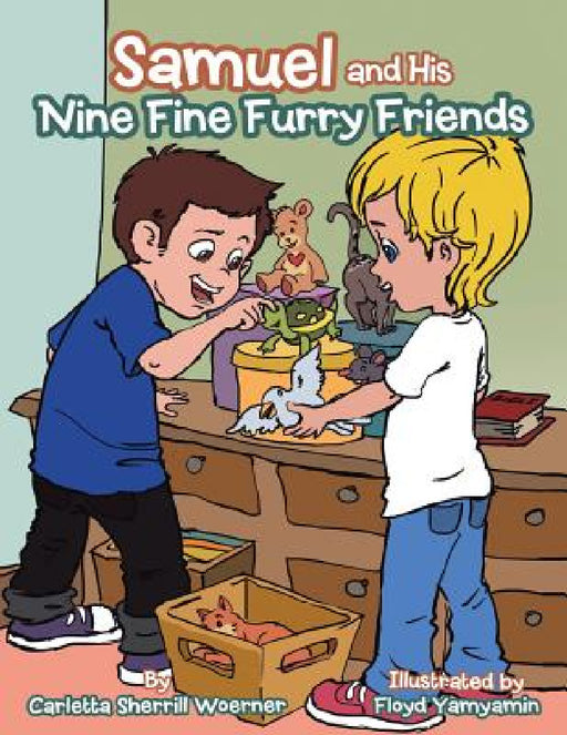 Samuel and His Nine Fine Furry Friends by Carletta Sherrill Woerner