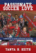 Passionate Soccer Love: A Memoir of 20 Years Supporting Us Soccer by Tanya H. Keith