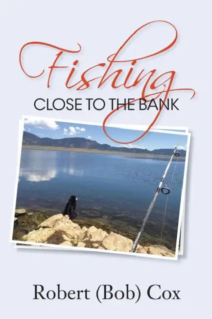Fishing Close to the Bank by Robert (Bob) Cox