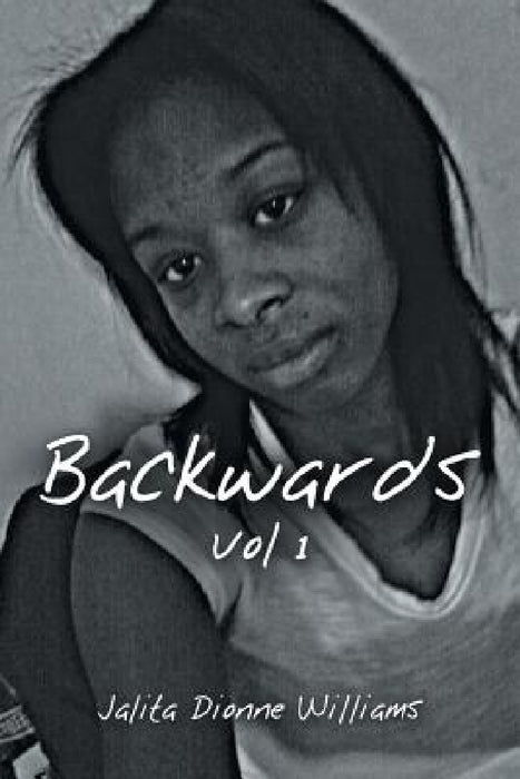 Backwards Vol 1 by Jalita Dionne Williams