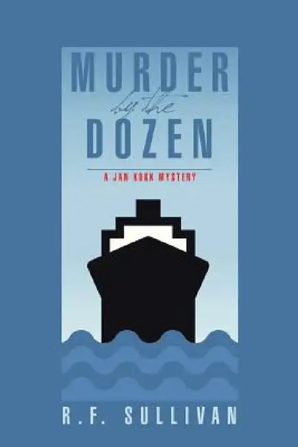 Murder by the Dozen: A Jan Kokk Mystery by R. F. Sullivan