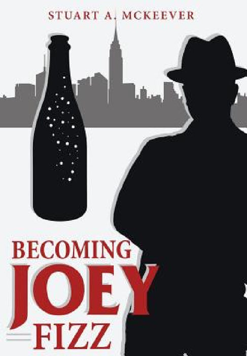 Becoming Joey Fizz by Stuart a. McKeever