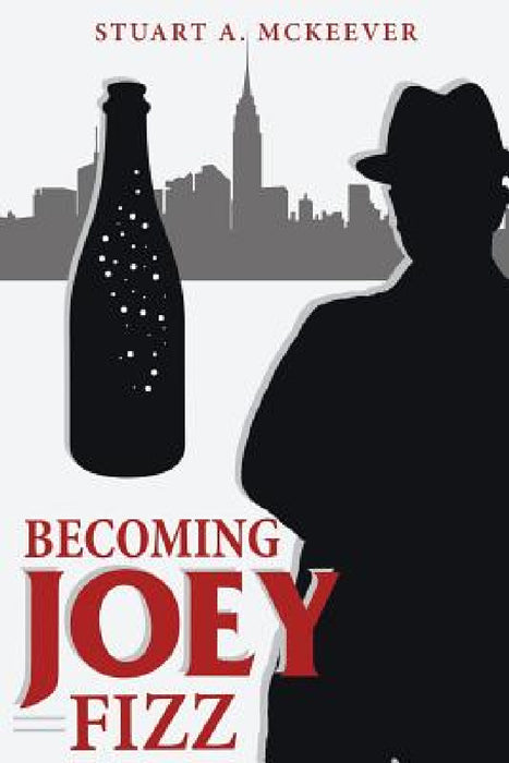 Becoming Joey Fizz by Stuart a. McKeever