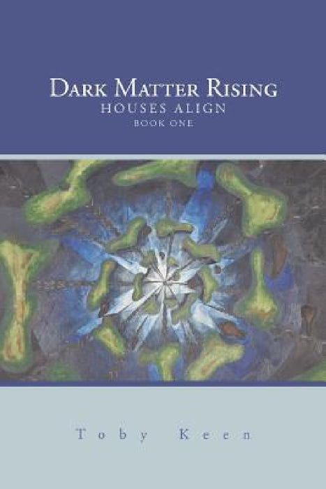 Dark Matter Rising by Toby Keen